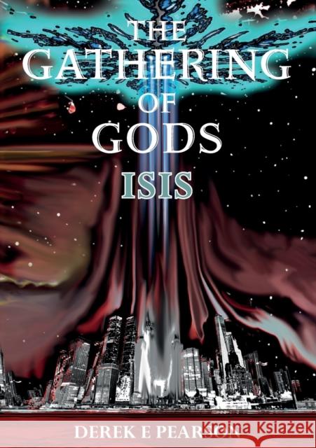 The Gathering of Gods: Isis Derek E Pearson 9781912576418 GB Publishing Org - książka