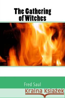 The Gathering of Witches MR Fred M. Saul 9781546459330 Createspace Independent Publishing Platform - książka