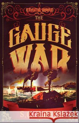 The Gauge War: dark steampunk S. C. Green 9781530805228 Createspace Independent Publishing Platform - książka