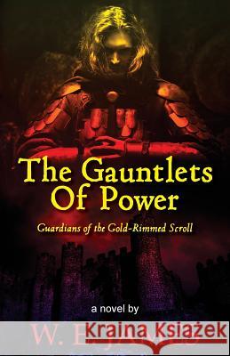 The Gauntlets Of Power: Guardians Of The Gold-rimmed Scroll Matthews Bw, Robert 9781508700913 Createspace - książka