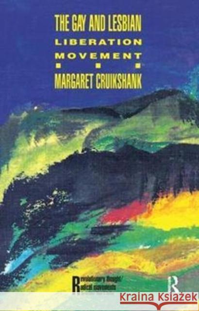 The Gay and Lesbian Liberation Movement: Liberation Movement Cruikshank, Margaret 9781138428843 Routledge - książka