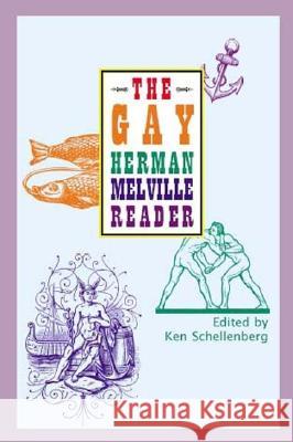 The Gay Herman Melville Reader Ken Schellenberg Herman Melville 9781928589198 Gival Press - książka