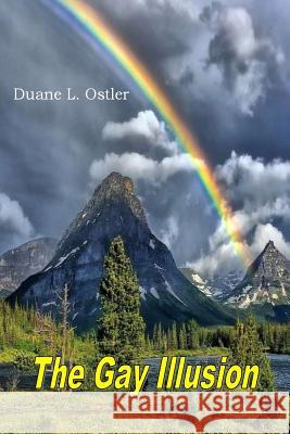 The Gay Illusion Duane L. Ostler 9781542832748 Createspace Independent Publishing Platform - książka