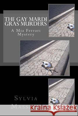 The Gay Mardi Gras Murders: A Mia Ferrari Mystery Massara, Sylvia 9780980835090 Sylvia Massara - książka