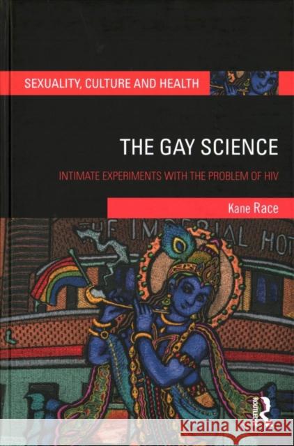 The Gay Science: Intimate Experiments with the Problem of HIV Kane Race 9781138683822 Routledge - książka