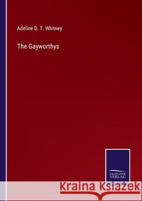 The Gayworthys Adeline D T Whitney 9783752590104 Salzwasser-Verlag - książka