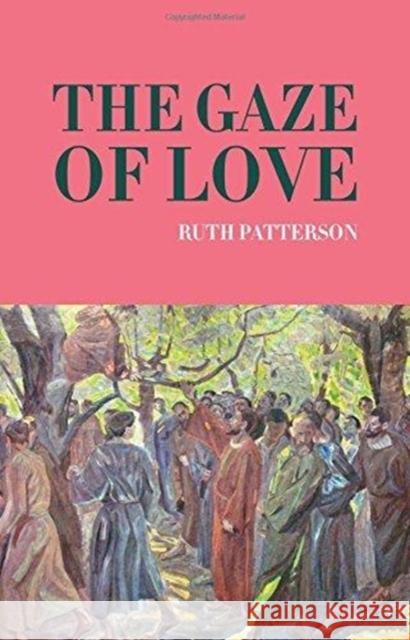 The Gaze of Love Patterson, Ruth 9781847306791 Veritas - książka