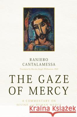 The Gaze of Mercy: A Commentary on Divine and Human Mercy Raniero Cantalamessa 9781593252854 Word Among Us Press - książka