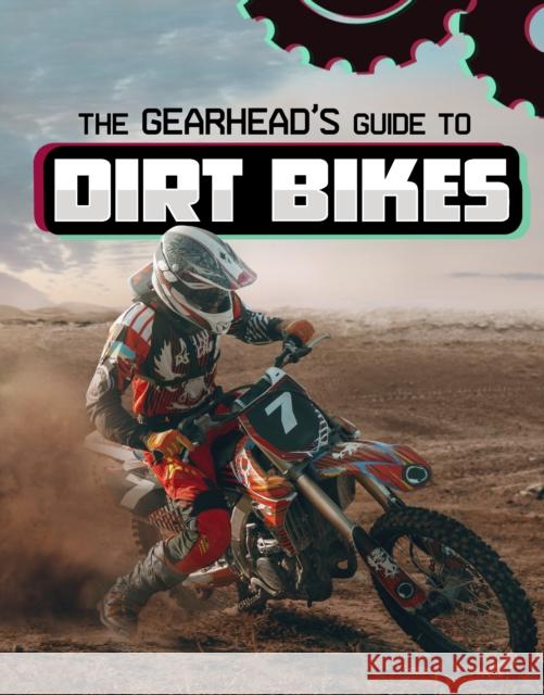 The Gearhead's Guide to Dirt Bikes Lisa J. Amstutz 9781398248373 Capstone Global Library Ltd - książka