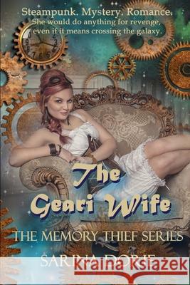 The Geari Wife: A Sexy Steampunk Mystery Sarina a. Dorie 9781530994328 Createspace Independent Publishing Platform - książka