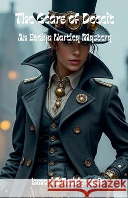 The Gears of Deceit Ismael S Rodriguez, Jr 9798224862047 Ismael Rodriguez - książka