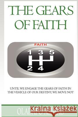 The Gears Of Faith Ashiru, Oladapo 9781479380022 Createspace - książka