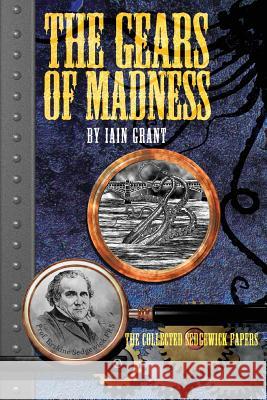 The Gears of Madness Iain Grant 9780993060779 Pigeon Park Press - książka