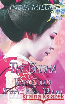 The Geisha Who Could Feel No Pain India Millar 9780999253311 Red Empress Publishing - książka