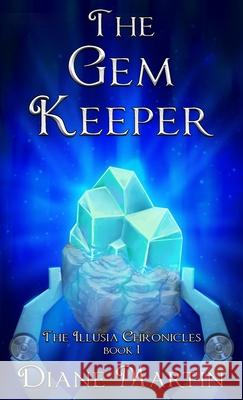 The Gem Keeper: A Middle-Grade Fantasy Adventure Diane Martin Joshua Martin 9781957854014 Diane Martin - książka