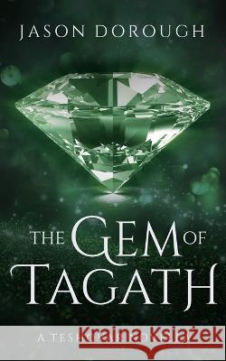 The Gem of Tagath: A Teshovar Novella Jason Dorough   9781736614044 98 Press - książka