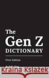 The Gen Z Dictionary Francoise Gagnier James Tanford Stefania Marvin 9781735187709 Amazon Digital Services LLC - KDP Print US