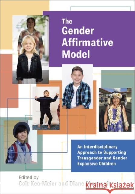 The Gender Affirmative Model: An Interdisciplinary Approach to Supporting Transgender and Gender Expansive Children Colt Keo-Meier Diane Ehrensaft 9781433829123 American Psychological Association (APA) - książka