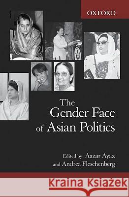 The Gender Face of Asian Politics Aazar Ayaz, Andrea Fleschenberg 9780195475166 OUP Pakistan - książka