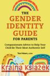 The Gender Identity Guide for Parents: Compassionate Advice to Help Your Child Be Their Most Authentic Self Tavi Hawn 9781638070023 Rockridge Press
