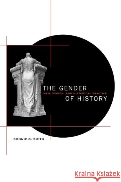 The Gender of History: Men, Women, and Historical Practice Smith, Bonnie G. 9780674002043 Harvard University Press - książka
