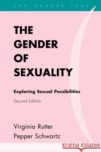 The Gender of Sexuality: Exploring Sexual Possibilities, Second Edition Rutter, Virginia 9780742570047 Rowman & Littlefield Publishers, Inc. - książka
