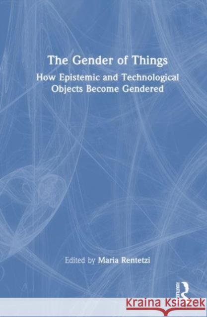 The Gender of Things  9781032459097 Taylor & Francis Ltd - książka