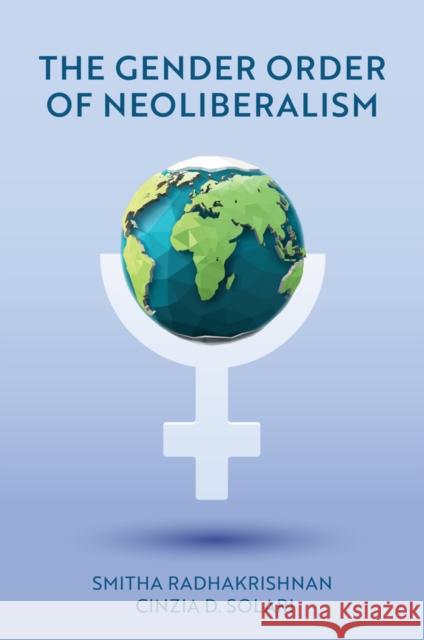 The Gender Order of Neoliberalism Radhakrishnan 9781509544899 Polity Press - książka
