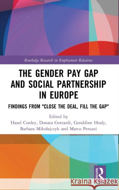 The Gender Pay Gap and Social Partnership in Europe: Findings from Close the Deal, Fill the Gap Conley, Hazel 9781138738508 Routledge - książka
