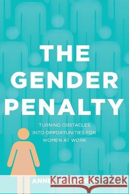 The Gender Penalty: Turning obstacles into opportunities for women at work Anneli Blundell 9781922764324 Office of Anneli Blundell - książka