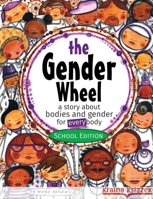 The Gender Wheel - School Edition: a story about bodies and gender for every body Gonzalez, Maya Christina 9781945289132 Reflection Press - książka