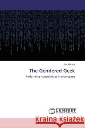 The Gendered Geek Zekany, Eva 9783848419739 LAP Lambert Academic Publishing - książka