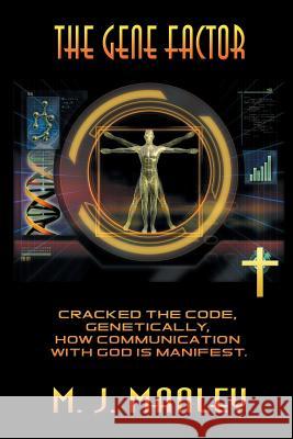 The Gene Factor: Cracked the Code, Genetically, How Communication with God Is Manifest. Manley, M. J. 9781622120772 Strategic Book Publishing - książka