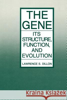 The Gene: Its Structure, Function, and Evolution Dillon, Lawrence S. 9781489920096 Springer - książka