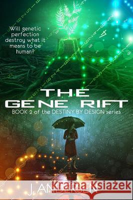 The Gene Rift: Book 2 of the Destiny by Design Series J. Andersen Brimstone Fiction Rowena Kuo 9781946758187 Brimstone Fiction - książka