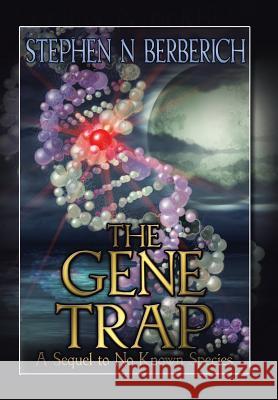 The Gene Trap Stephen Berberich 9781984522351 Xlibris Us - książka