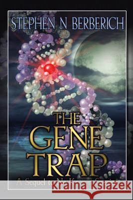 The Gene Trap Stephen Berberich 9781984522368 Xlibris Us - książka