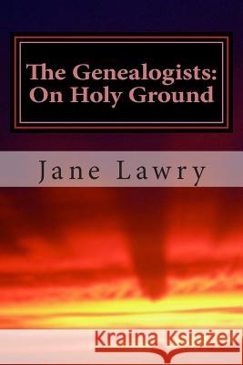 The Genealogists: On Holy Ground: Immortals of Heaven and Hell Mrs Jane Lawry Joel Lawry 9780615799155 Louise J Lawry - książka