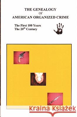 The Genealogy of American Organized Crime: The 20th Century; The First Hundred Years Carmen Calderone 9781588988874 Booksurge Publishing - książka