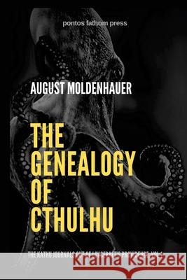 The Genealogy of Cthulhu: The Kathu Journals Out of Lovecraft's Providence, Vol 1. August Moldenhauer 9781008953420 Lulu.com - książka