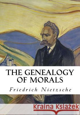 The Genealogy of Morals: A Polemic Friedrich Wilhelm Nietzsche Horace B. Samuel J. M. Kennedy 9781534993778 Createspace Independent Publishing Platform - książka