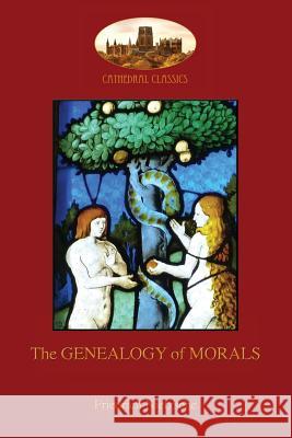 The Genealogy of Morals: With Editor's Comment and Biographical Note on Author (Aziloth Books) Friedrich Nietzsche 9781911405450 Aziloth Books - książka