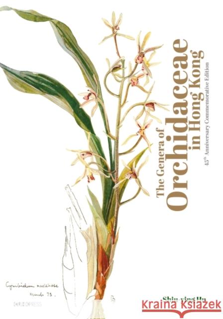 The Genera of Orchidaceae in Hong Kong: Commemorative Edition  9789882372696 The Chinese University Press - książka