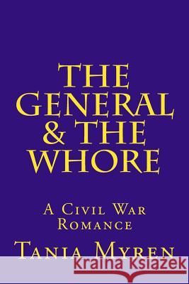 The General & the Whore: A Civil War Romance Tania Myren 9781530124411 Createspace Independent Publishing Platform - książka