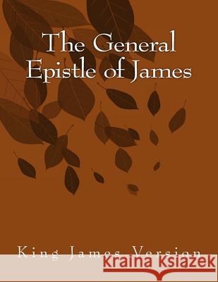 The General Epistle of James: King James Version Lloyd James 9781515271932 Createspace - książka