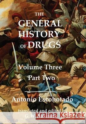 The General History of Drugs Volume Three Part Two Antonio Escohotrado Glenn Robinette 9781735787886 Graffiti Militante - książka