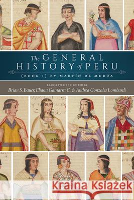 The General History of Peru: Book 1 Mart?n d Brian S. Bauer Maria Eliana Gamarr 9781646426539 University Press of Colorado - książka