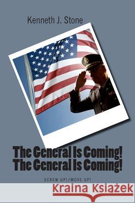 The General Is Coming! The General Is Coming!: Screw up/Move up Stone, Kenneth 9781502599353 Createspace - książka