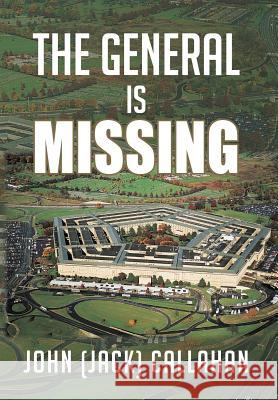 The General Is Missing Callahan, John (Jack) 9781477281260 Authorhouse - książka