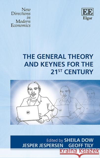 The General Theory and Keynes for the 21st Century Sheila Dow Jesper Jespersen Geoff Tily 9781786439871 Edward Elgar Publishing Ltd - książka